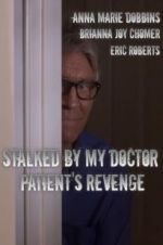 Watch Stalked by My Doctor: Patient\'s Revenge Gomovies