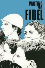 Watch Waiting for Fidel Gomovies
