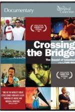 Watch Crossing the Bridge The Sound of Istanbul Gomovies