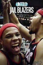 Watch Untold: Jail Blazers Gomovies