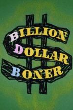 Watch Billion Dollar Boner Gomovies