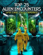 Watch Top 25 Alien Encounters: UFO Case Files Exposed Gomovies
