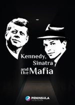 Watch Kennedy, Sinatra and the Mafia Gomovies
