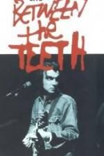 Watch Between the Teeth Gomovies