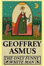Watch Geoffrey Asmus: The Only Funny White Man Gomovies