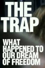Watch The Trap What Happened to Our Dream of Freedom Gomovies
