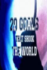 Watch 20 Goals That Shook The World Gomovies