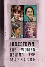 Watch Jonestown: The Women Behind the Massacre Gomovies
