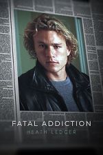 Watch Fatal Addiction: Heath Ledger Gomovies