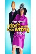 Watch Tyler Perry's I Don't Want to Do Wrong Gomovies
