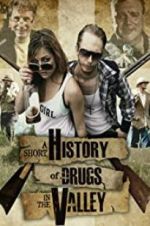 Watch A Short History of Drugs in the Valley Gomovies