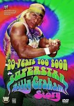 Watch 20 Years Too Soon: Superstar Billy Graham Gomovies