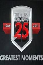 Watch Sir Alex Fergusons 25 Greatest Moments Gomovies