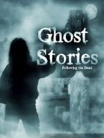 Watch Ghost Stories: Following the Dead Gomovies
