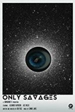 Watch Only Savages Gomovies