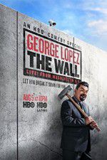 Watch George Lopez: The Wall Live from Washington DC Gomovies