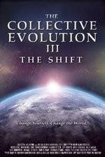 Watch The Collective Evolution III: The Shift Gomovies