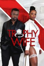 Watch Trophy Wife Gomovies