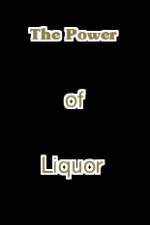 Watch The Power of Liquor Gomovies