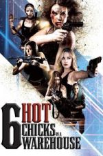 Watch Six Hot Chicks in a Warehouse Gomovies