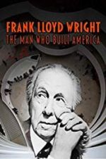 Watch Frank Lloyd Wright: The Man Who Built America Gomovies