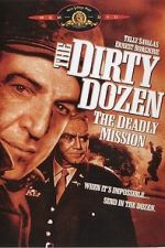Watch The Dirty Dozen: The Deadly Mission Gomovies