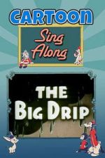 Watch The Big Drip Gomovies