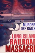 Watch The Long Island Railroad Massacre: 20 Years Later Gomovies