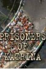 Watch Prisoners of Katrina Gomovies