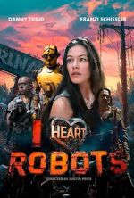 Watch I Heart Robots Gomovies