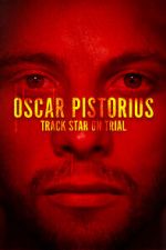 Watch Oscar Pistorius: Track Star on Trial Gomovies