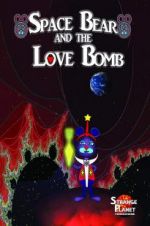 Watch Space Bear and the Love Bomb Gomovies