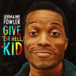 Watch Jermaine Fowler: Give Em Hell Kid (TV Special 2015) Gomovies