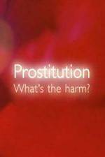 Watch Prostitution  Whats The Harm Gomovies