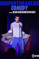 Watch Unsportsmanlike Comedy with Rob Gronkowski Gomovies