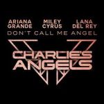 Watch Ariana Grande, Miley Cyrus & Lana Del Rey: Don\'t Call Me Angel Gomovies
