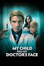 Watch My Child Has My Doctor's Face Gomovies