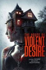Watch The House of Violent Desire Gomovies