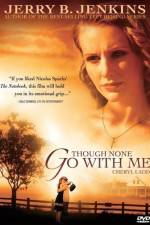 Watch Though None Go with Me Gomovies