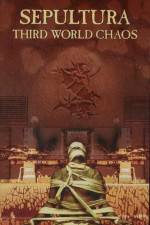 Watch Sepultura Third World Chaos Gomovies