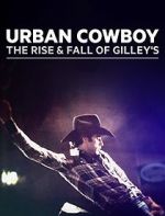 Watch Urban Cowboy: The Rise and Fall of Gilley\'s Gomovies