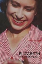 Watch Elizabeth: The Unseen Queen Gomovies