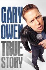 Watch Gary Owen True Story Gomovies