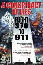 Watch A Conspiracy of Lies: Flight 370 to 911 Gomovies