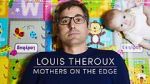 Watch Louis Theroux: Mothers on the Edge Gomovies