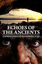 Watch Echoes of the Ancients: A Journey through Neanderthal Lives Gomovies123