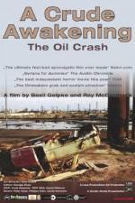 Watch A Crude Awakening The Oil Crash Gomovies