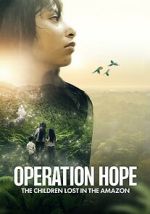 Watch Operation Hope: The Children Lost in the Amazon Gomovies