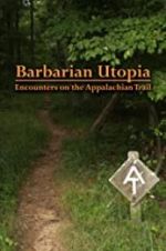 Watch Barbarian Utopia: Encounters on the Appalachian Trail Gomovies