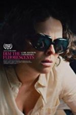 Watch Dim the Fluorescents Gomovies